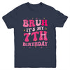 Bruh Its My 7th Birthday Pink 7 Year Old Coquette Groovy Youth Shirt | teecentury