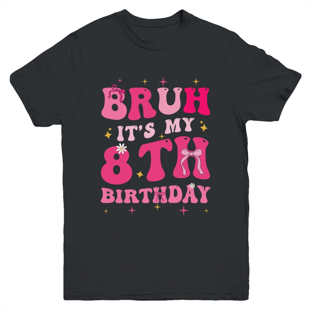 Bruh Its My 8th Birthday Pink 8 Year Old Coquette Groovy Youth Shirt | teecentury