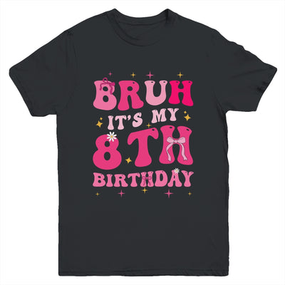 Bruh Its My 8th Birthday Pink 8 Year Old Coquette Groovy Youth Shirt | teecentury