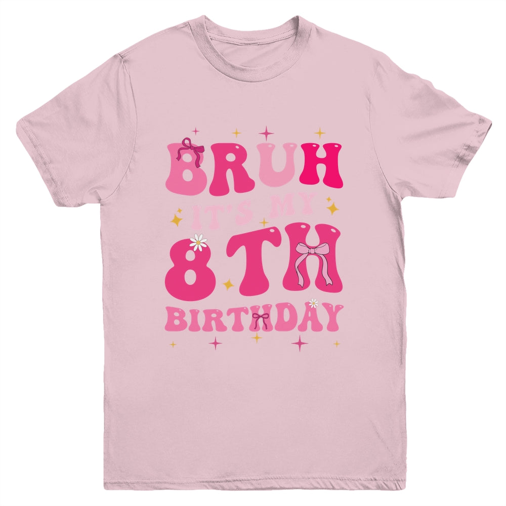 Bruh Its My 8th Birthday Pink 8 Year Old Coquette Groovy Youth Shirt | teecentury