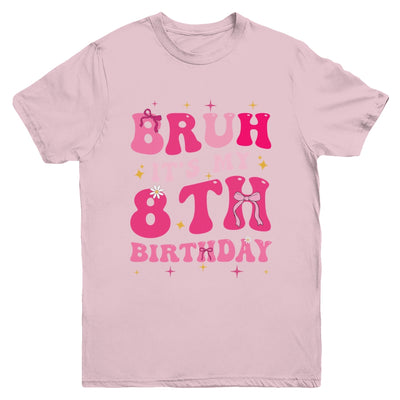 Bruh Its My 8th Birthday Pink 8 Year Old Coquette Groovy Youth Shirt | teecentury