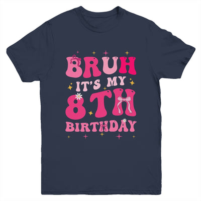 Bruh Its My 8th Birthday Pink 8 Year Old Coquette Groovy Youth Shirt | teecentury