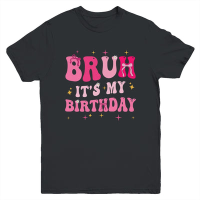 Bruh Its My Birthday Girl Pink Coquette Bow Groovy Party Youth Shirt | teecentury