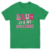 Bruh Its My Birthday Girl Pink Coquette Bow Groovy Party Youth Shirt | teecentury
