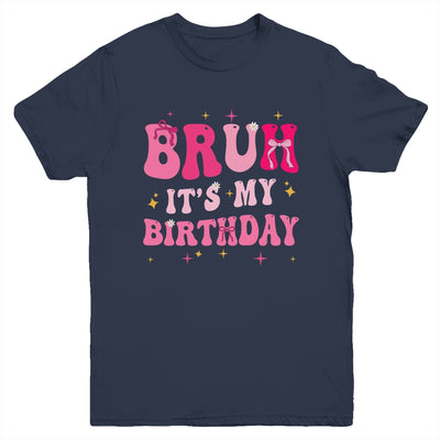 Bruh Its My Birthday Girl Pink Coquette Bow Groovy Party Youth Shirt | teecentury