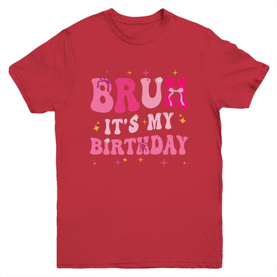 Bruh Its My Birthday Girl Pink Coquette Bow Groovy Party Youth Shirt | teecentury