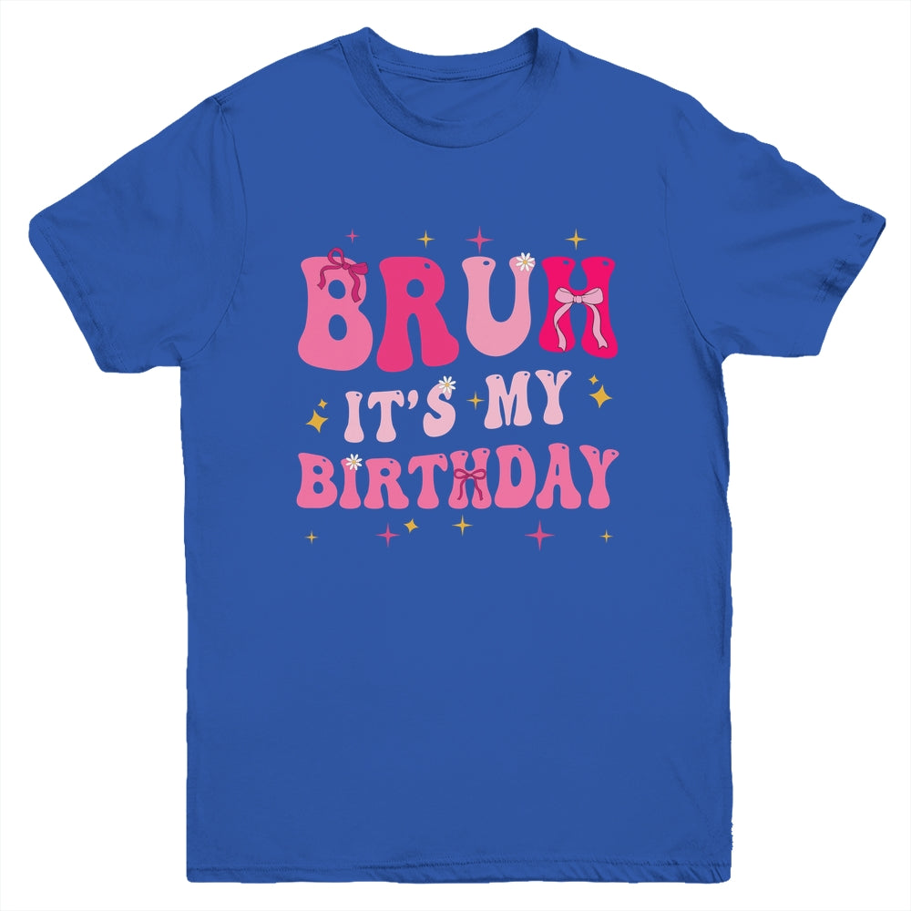 Bruh Its My Birthday Girl Pink Coquette Bow Groovy Party Youth Shirt | teecentury