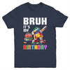 Bruh Its My Birthday Master Builder Dabbing Blocks Bricks Youth Shirt | teecentury