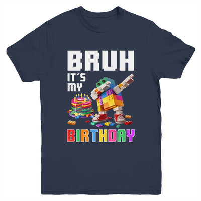 Bruh Its My Birthday Master Builder Dabbing Blocks Bricks Youth Shirt | teecentury