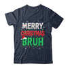 Bruh Meme Funny Saying Bro Greeting Teens Boys Men Christmas Shirt & Sweatshirt | teecentury