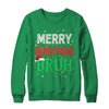 Bruh Meme Funny Saying Bro Greeting Teens Boys Men Christmas Shirt & Sweatshirt | teecentury