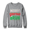 Bruh Meme Funny Saying Bro Greeting Teens Boys Men Christmas Shirt & Sweatshirt | teecentury