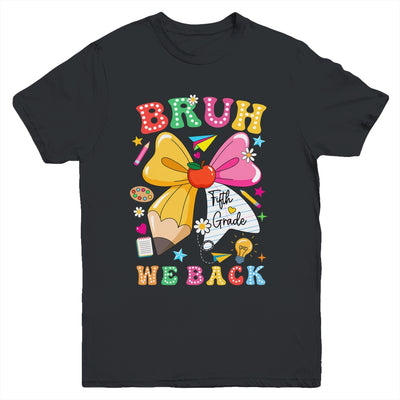 Bruh We Back Fifth Grade Pencil Bow Back To School 5th Grade Youth Shirt | teecentury