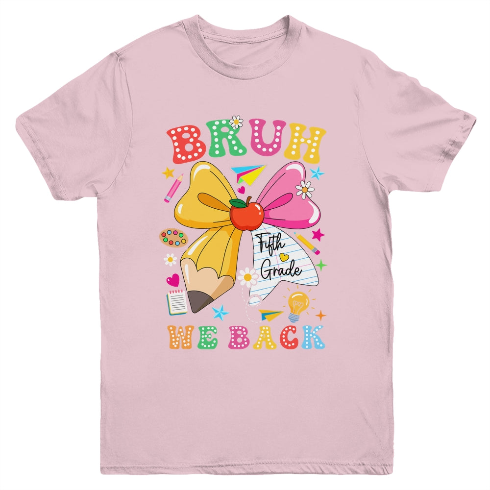 Bruh We Back Fifth Grade Pencil Bow Back To School 5th Grade Youth Shirt | teecentury