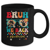 Bruh We Back First Day Of School Back To School For Teachers Mug | teecentury