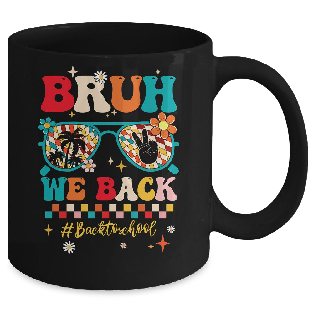 Bruh We Back First Day Of School Back To School For Teachers Mug | teecentury