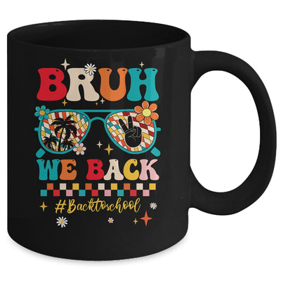 Bruh We Back First Day Of School Back To School For Teachers Mug | teecentury