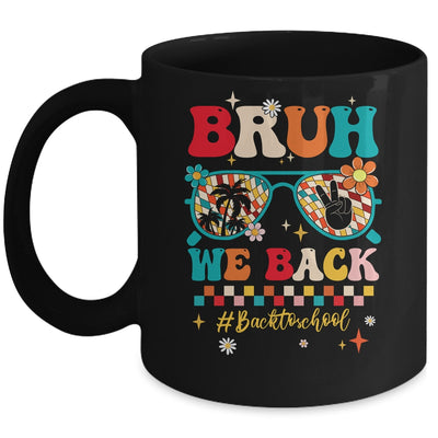 Bruh We Back First Day Of School Back To School For Teachers Mug | teecentury
