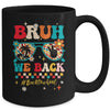 Bruh We Back First Day Of School Back To School For Teachers Mug | teecentury