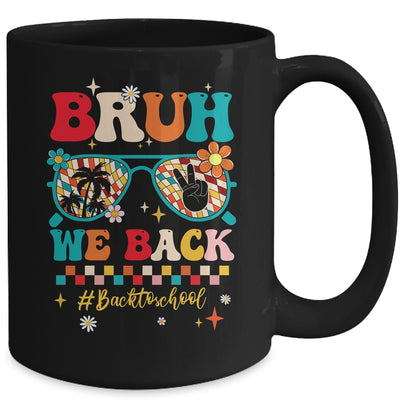 Bruh We Back First Day Of School Back To School For Teachers Mug | teecentury