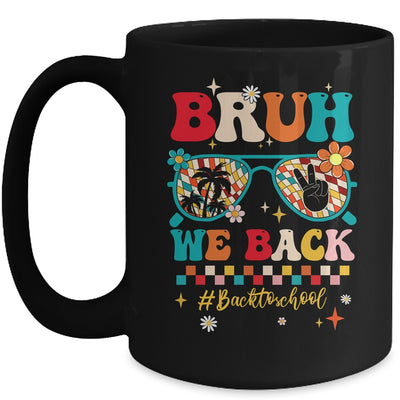 Bruh We Back First Day Of School Back To School For Teachers Mug | teecentury
