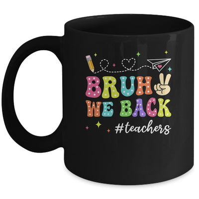 Bruh We Back First Day Of School Teachers Back To School Mug | teecentury