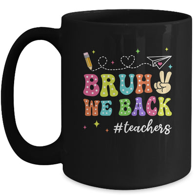 Bruh We Back First Day Of School Teachers Back To School Mug | teecentury