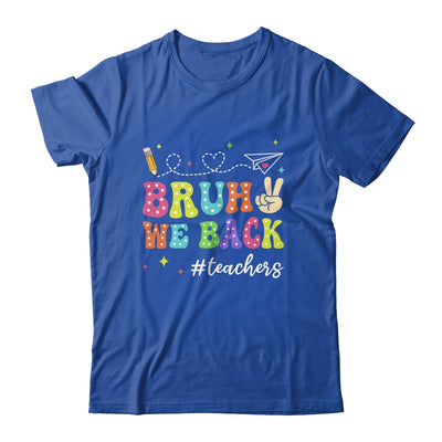 Bruh We Back First Day Of School Teachers Back To School Shirt & Hoodie | teecentury