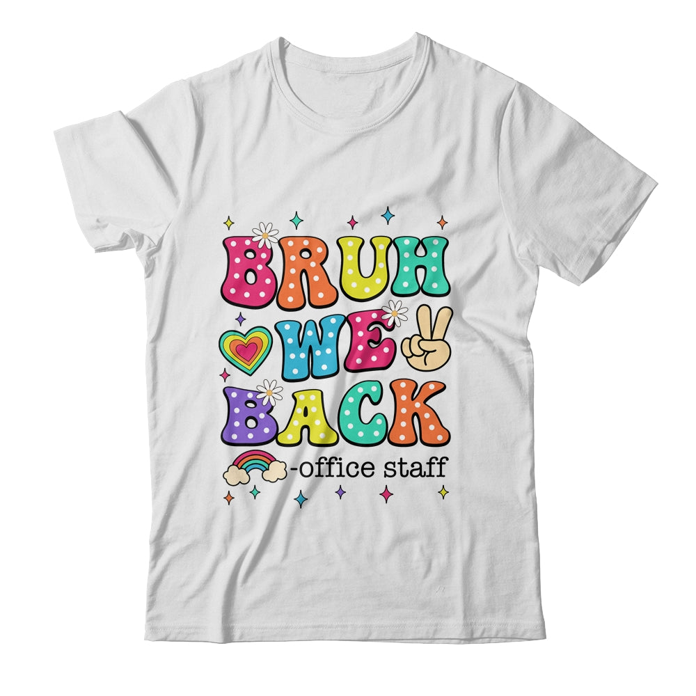 Bruh We Back Office Staff Happy First Day Of School Shirt & Hoodie | teecentury