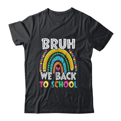 Bruh We Back Rainbow Teachers Kids Back To School Bruh Shirt & Hoodie | teecentury