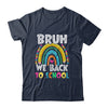 Bruh We Back Rainbow Teachers Kids Back To School Bruh Shirt & Hoodie | teecentury
