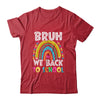 Bruh We Back Rainbow Teachers Kids Back To School Bruh Shirt & Hoodie | teecentury