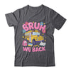 Bruh We Back School Bus First Day Of School Bus Driver Shirt & Hoodie | teecentury