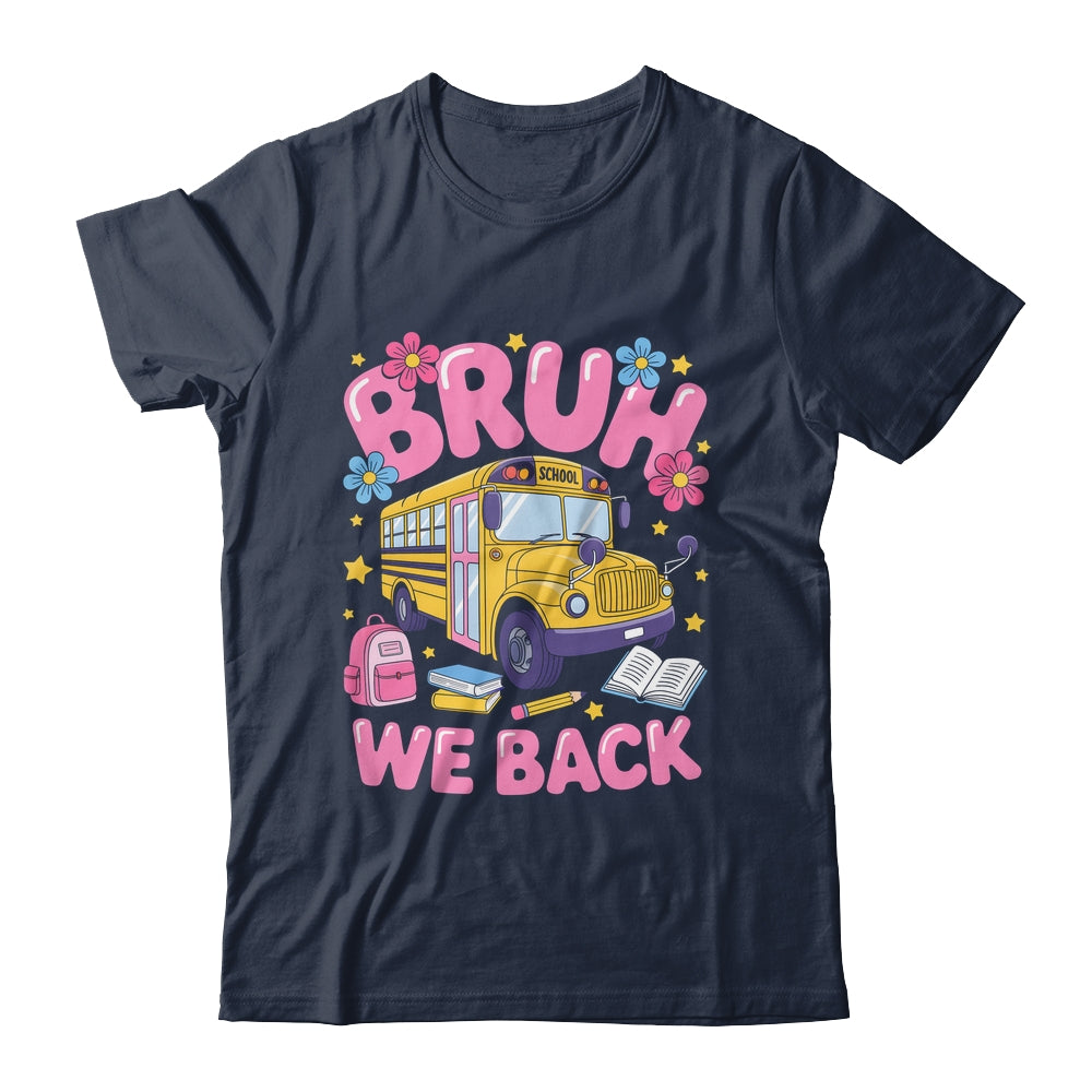 Bruh We Back School Bus First Day Of School Bus Driver Shirt & Hoodie | teecentury