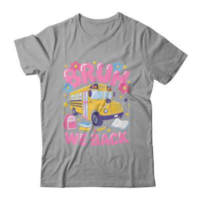 Bruh We Back School Bus First Day Of School Bus Driver Shirt & Hoodie | teecentury