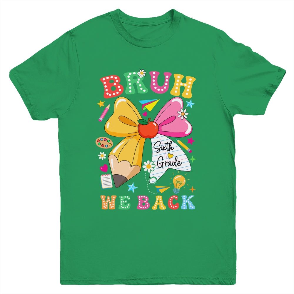 Bruh We Back Sixth Grade Pencil Bow Back To School 6th Grade Youth Shirt | teecentury
