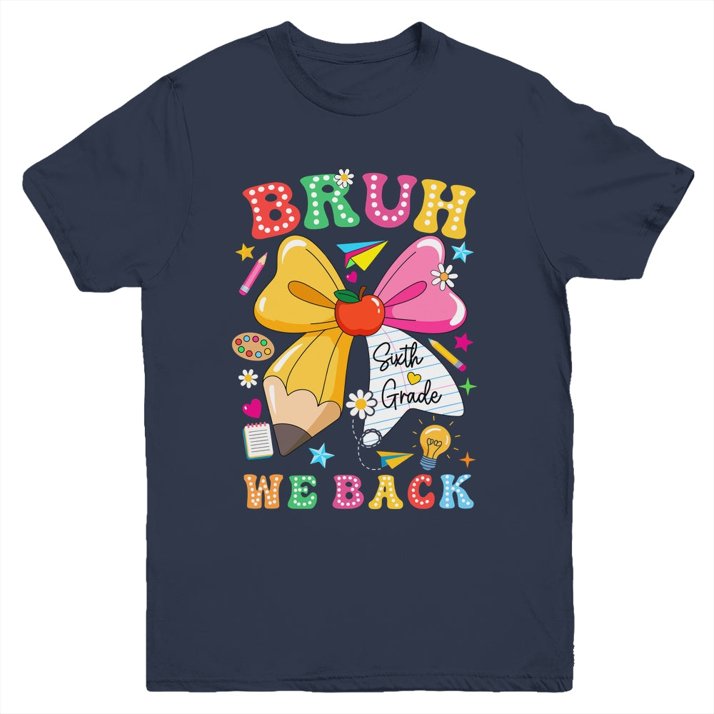 Bruh We Back Sixth Grade Pencil Bow Back To School 6th Grade Youth Shirt | teecentury