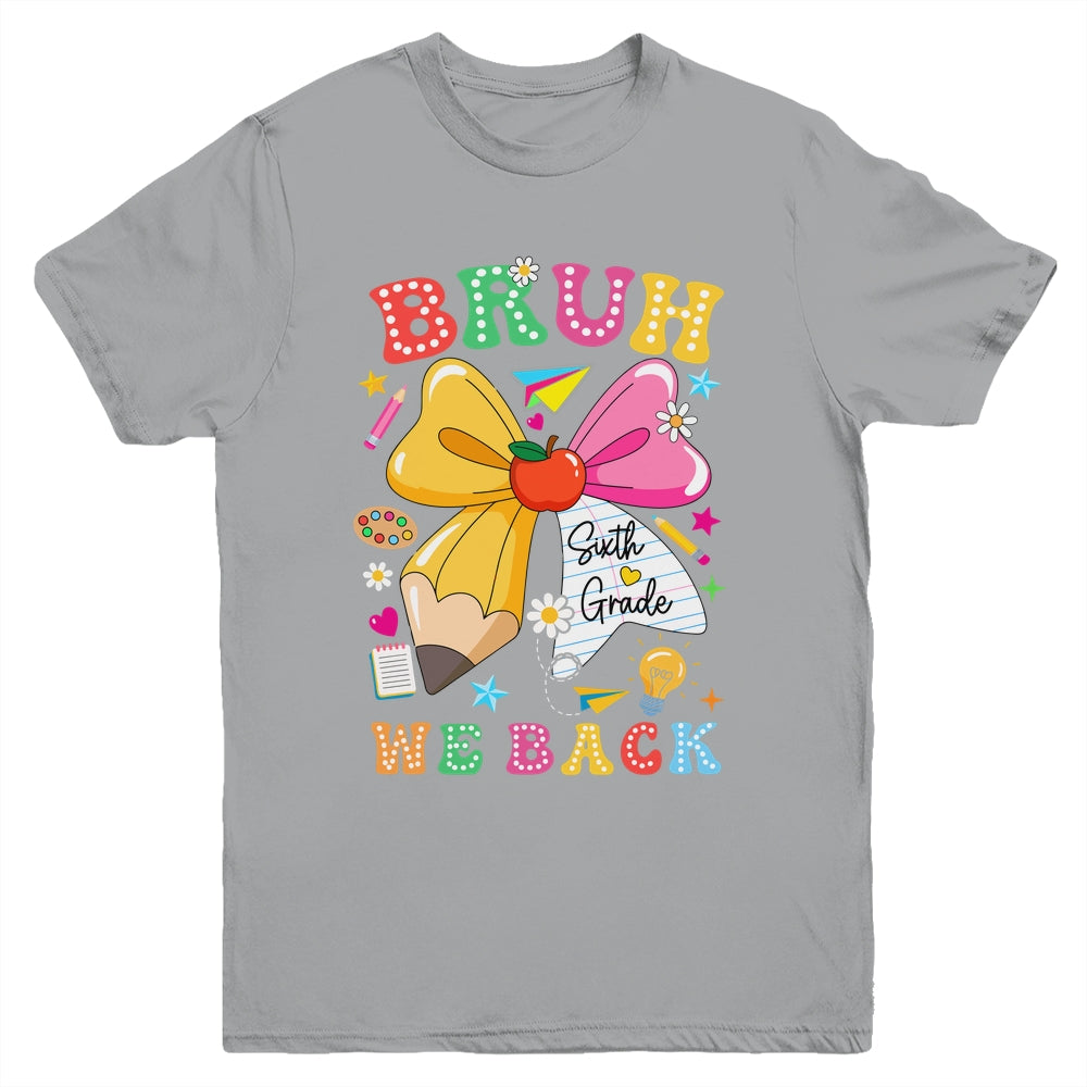 Bruh We Back Sixth Grade Pencil Bow Back To School 6th Grade Youth Shirt | teecentury