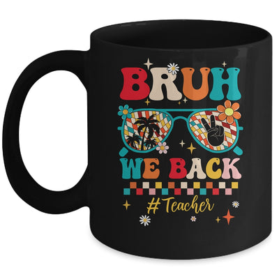 Bruh We Back Teacher First Day Of School Back To School Mug | teecentury