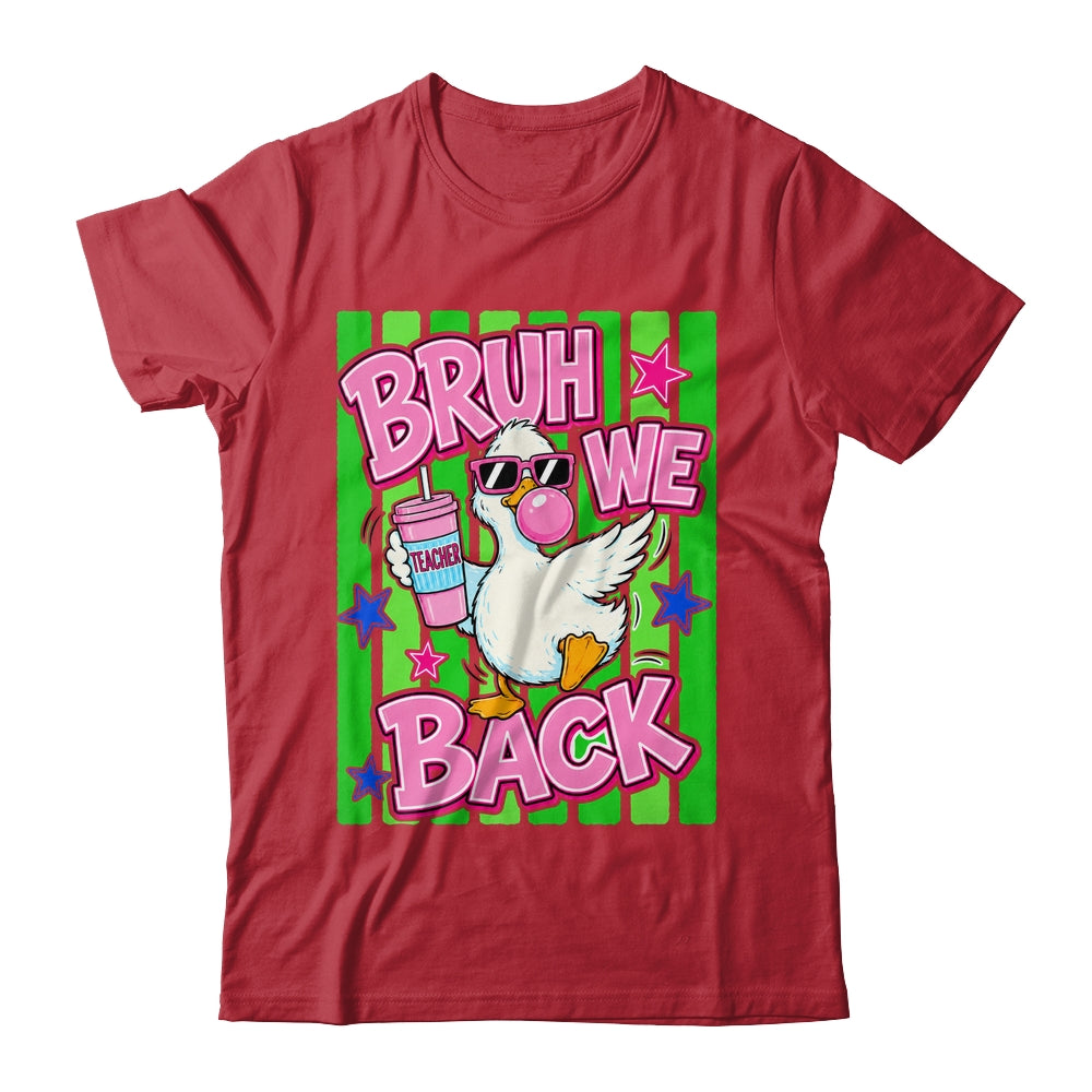 Bruh We Back Teacher Goose Teacher Funny Back To School Shirt & Hoodie | teecentury