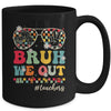 Bruh We Out Teachers End Of School Year Teacher Summer Mug | teecentury
