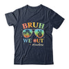 Bruh We Out Teachers Groovy Retro Happy Last Day Of School Shirt & Tank Top | teecentury