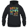 Bruh We Out Teachers Groovy Retro Happy Last Day Of School Shirt & Tank Top | teecentury