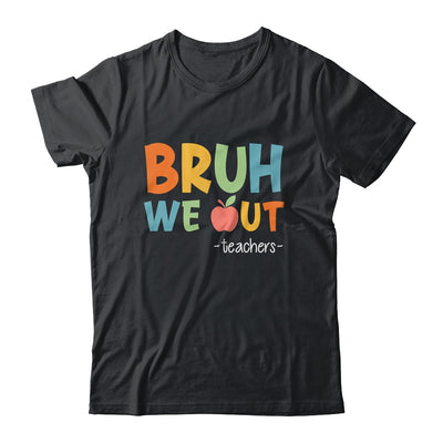 Bruh We Out Teachers Happy Last Day Of School Retro Funny Shirt & Hoodie | teecentury