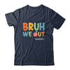 Bruh We Out Teachers Happy Last Day Of School Retro Funny Shirt & Hoodie | teecentury