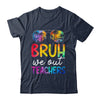 Bruh We Out Teachers Happy Last Day Of School Retro Tie Dye Shirt & Tank Top | teecentury
