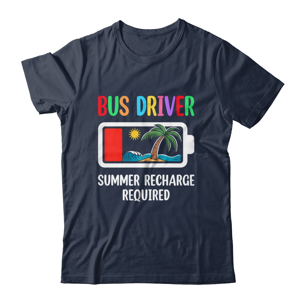Bus Driver Summer Recharge Required Last Day Of School Shirt & Tank Top | teecentury