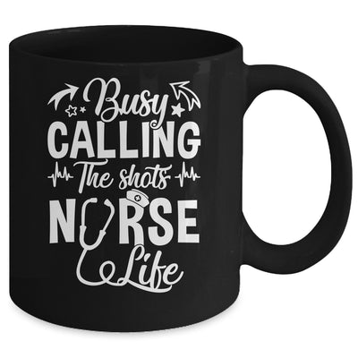 Busy Calling The Shots Nurse Life Nurse Healthcare Mug | teecentury