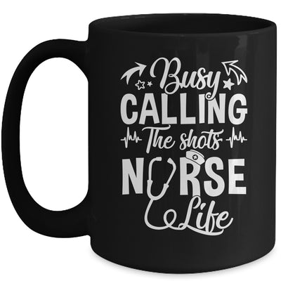 Busy Calling The Shots Nurse Life Nurse Healthcare Mug | teecentury