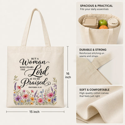 But A Woman Who Fears The Lord Is To Be Praised Proverbs 31 30 Floral Christian Tote Bag Bible Verse Faith Canvas Bag Gift For Women Church Shopping Beach | teecentury